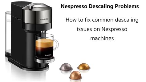 nespresso descaling not working|A guide to fixing Nespresso Stuck in Descaling mode